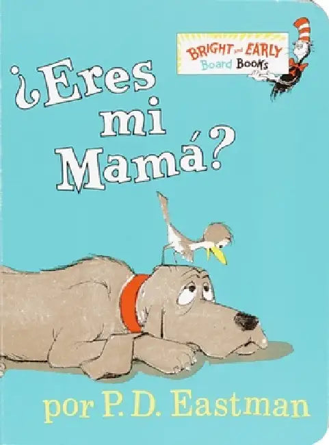 Eres Mi Mama? by P. D. Eastman