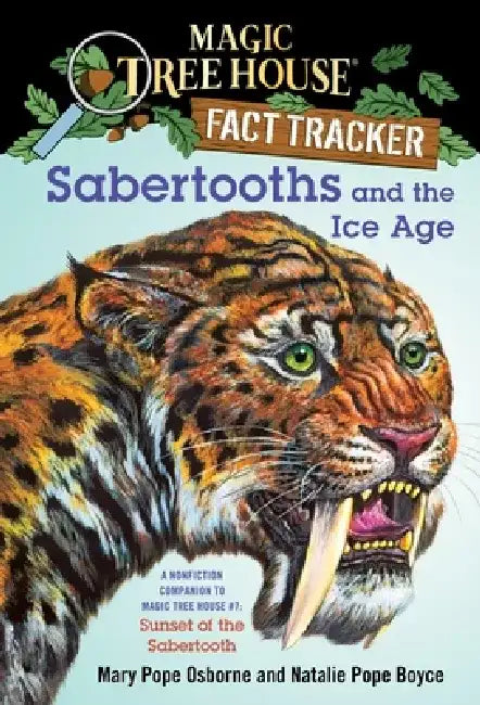 Sabertooths and the Ice Age: A Nonfiction Companion to Magic Tree House #7: Sunset of the Sabertooth by Mary Pope Osborne