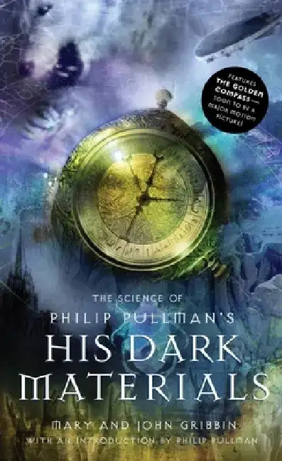 The Science of Philip Pullman's His Dark Materials by Mary Gribbin