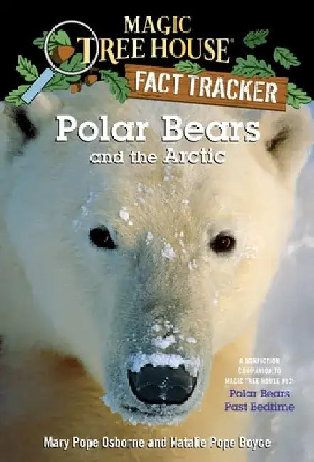Polar Bears and the Arctic: A Nonfiction Companion to Magic Tree House #12: Polar Bears Pastbedtime by Mary Pope Osborne