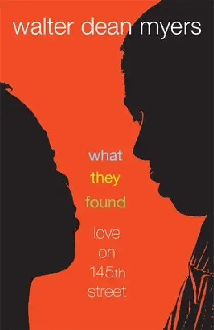 What They Found: What They Found: Love on 145th Street by Walter Dean Myers