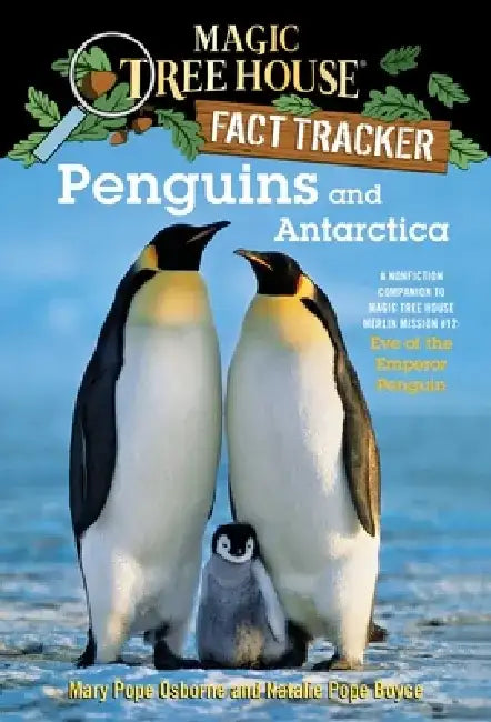 Penguins and Antarctica: A Nonfiction Companion to Magic Tree House #40: Eve of the Emperor Penguin by Mary Pope Osborne