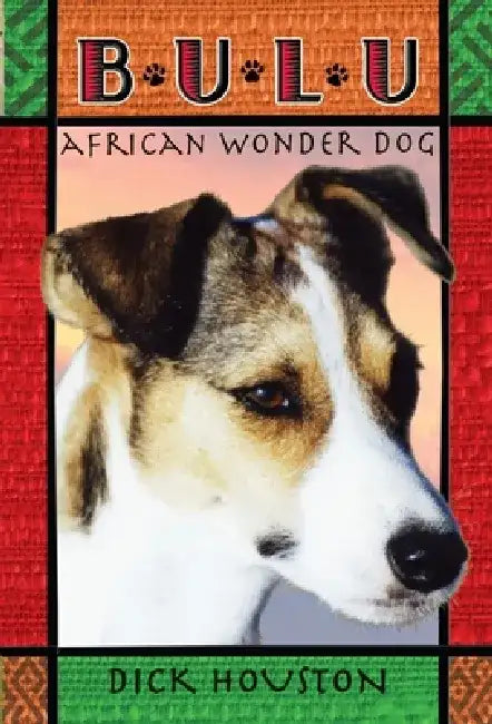 Bulu: African Wonder Dog by Dick Houston
