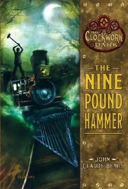 The Nine Pound Hammer: Book 1 of The Clockwork Dark by John Claude Bemis