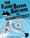 The Flying Beaver Brothers by Maxwell Eaton