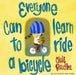 Everyone Can Learn to Ride a Bicycle by Chris Raschka