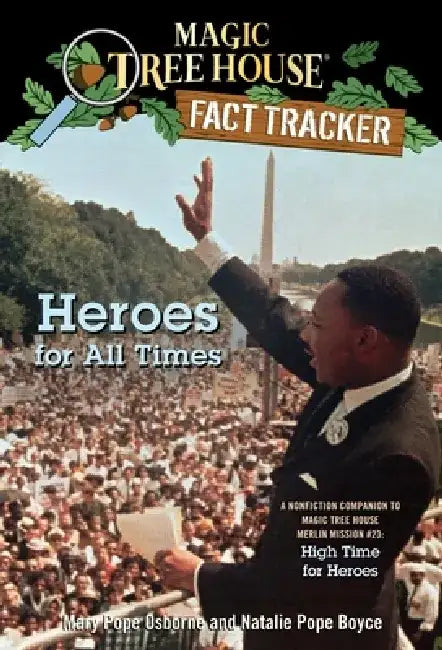 Heroes for All Times: A Nonfiction Companion to Magic Tree House #51: High Time for Heroes by Mary Pope Osborne