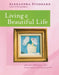 Living a Beautiful Life by Alexandra Stoddard