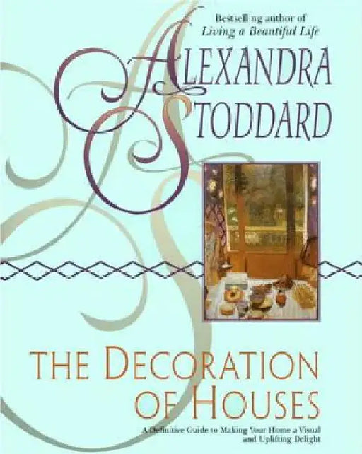 The Decoration of Houses by Alexandra Stoddard
