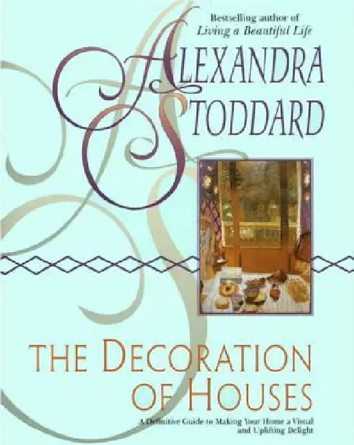 The Decoration of Houses by Alexandra Stoddard