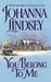 You Belong to Me by Johanna Lindsey