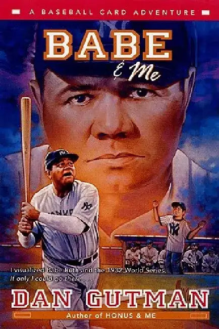 Babe & Me: A Baseball Card Adventure by Dan Gutman