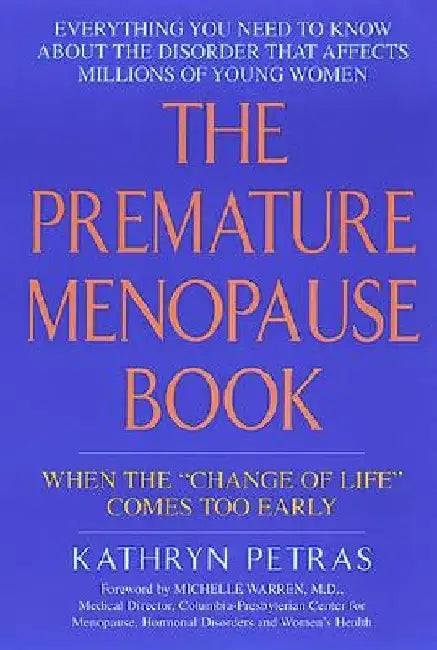 The Premature Menopause Book:: When the Change of Life Comes Too Early by Kathy Petras