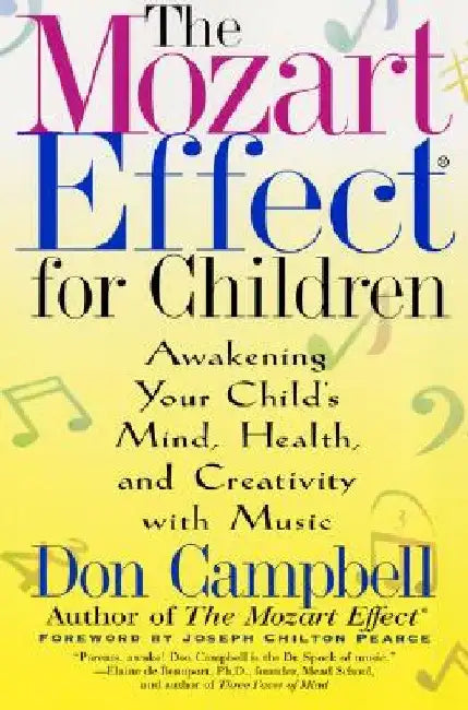 The Mozart Effect for Children: Awakening Your Child's Mind, Health, and Creativity with Music by Don Campbell