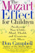 The Mozart Effect for Children: Awakening Your Child's Mind, Health, and Creativity with Music by Don Campbell
