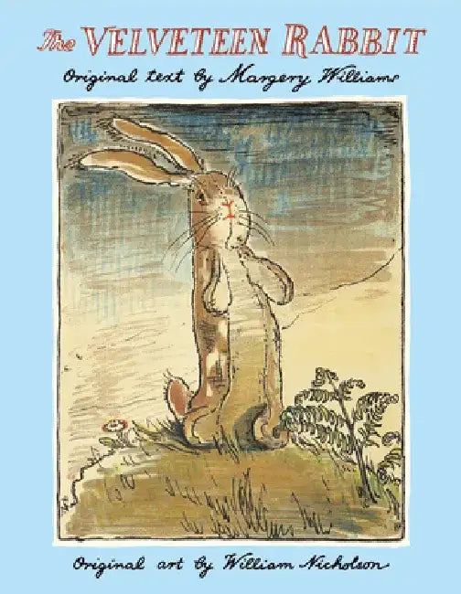 The Velveteen Rabbit: Or How Toys Become Real by Margery Williams