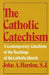 The Catholic Catechism: A Contemporary Catechism of the Teachings of the Catholic Church by John Hardon