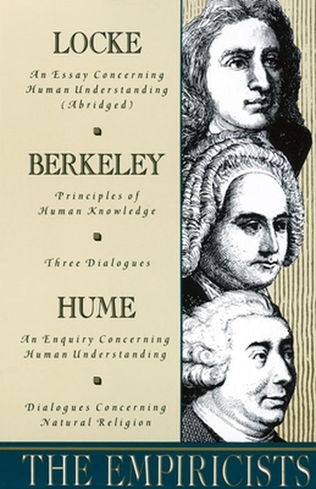 The Empiricists: Locke: Concerning Human Understanding; Berkeley: Principles of Human Knowledge & 3 Dialogues; Hume: Concerning Human U by John Locke