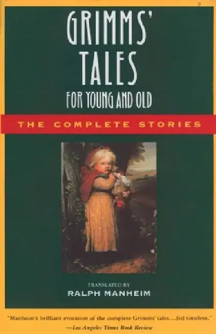 Grimms' Tales for Young and Old: The Complete Stories by Brothers Grimm