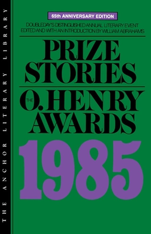 Prize Stories 1985: The O. Henry Awards by Abrahams, William Miller