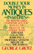 Double Your Money in Antiques in 60 Days: Turn Your Collecting Hobby into a Profitable Weekend Sideline or Full-Time Business by George Grotz