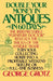 Double Your Money in Antiques in 60 Days: Turn Your Collecting Hobby into a Profitable Weekend Sideline or Full-Time Business by George Grotz