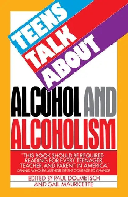 Teens Talk about Alcohol and Alcoholism by Paul Dolmetsch