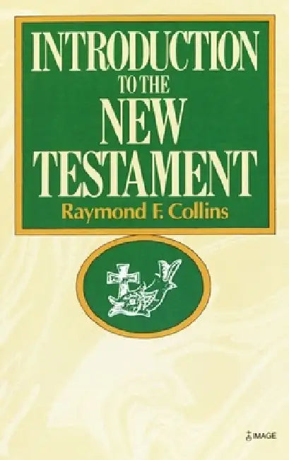 Introduction to the New Testament by Raymond Collins