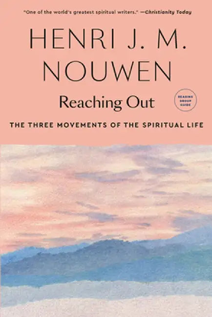 Reaching Out: The Three Movements of the Spiritual Life by Henri J. M. Nouwen