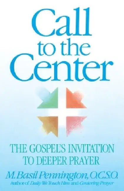 Call to the Center by M. Basil Pennington