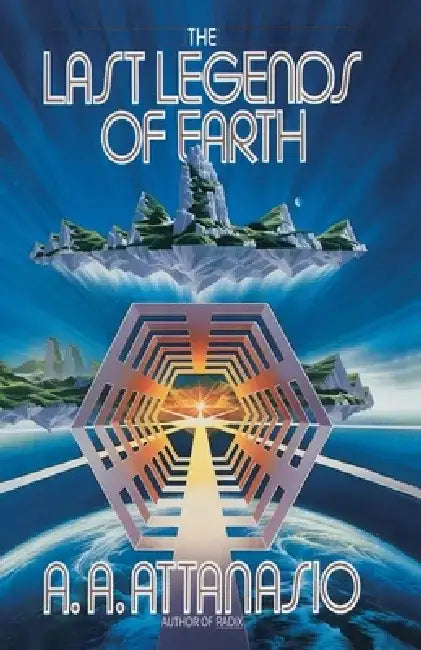The Last Legends of Earth by A. a. Attanasio