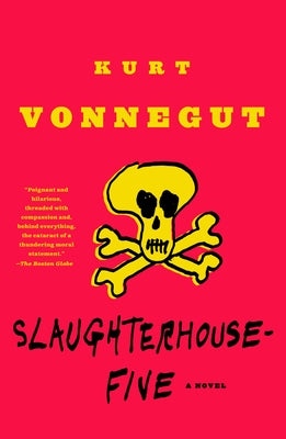 Slaughterhouse-Five: Or the Children's Crusade, a Duty-Dance with Death by Kurt Vonnegut