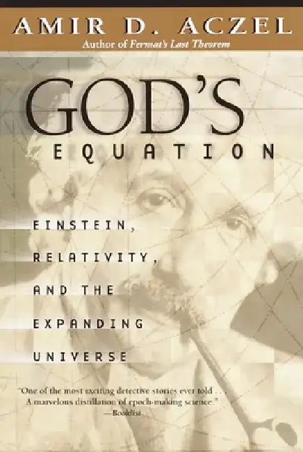 God's Equation: Einstein, Relativity, and the Expanding Universe by Amir D. Aczel