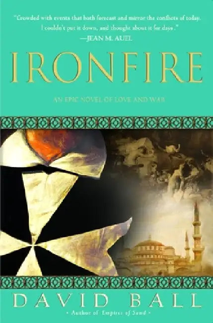 Ironfire: An Epic Novel of Love and War by David Ball