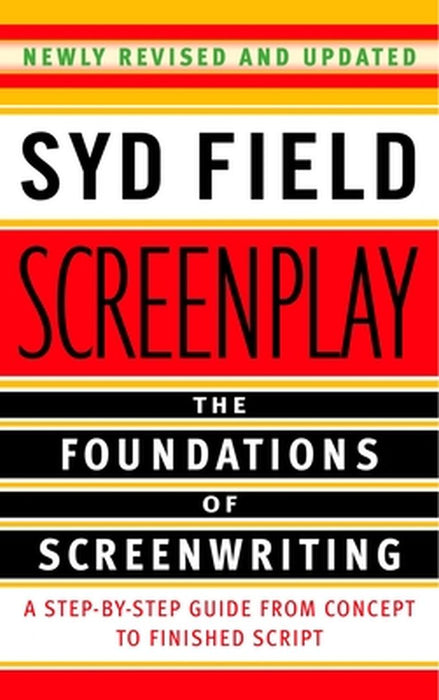 Screenplay: The Foundations of Screenwriting by Syd Field