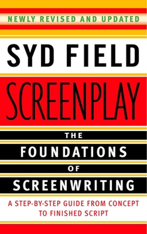 Screenplay: The Foundations of Screenwriting by Syd Field