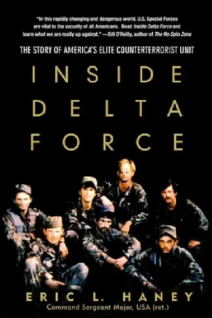 Inside Delta Force: The Story of America's Elite Counterterrorist Unit by Eric Haney