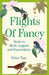 Flights of Fancy: Birds in Myth, Legend, and Superstition by Peter Tate