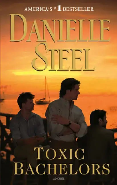 Toxic Bachelors by Danielle Steel