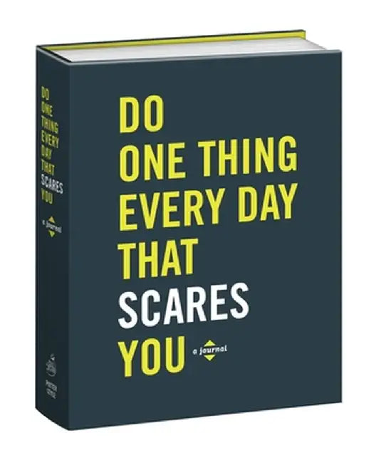 Do One Thing Every Day That Scares You: A Journal of 365 Acts of Bravery by Robie Rogge
