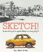 Sketch!: The Non-Artist's Guide to Inspiration, Technique, and Drawing Daily Life by France Belleville-Van Stone