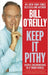 Keep It Pithy: Useful Observations in a Tough World by Bill O'Reilly