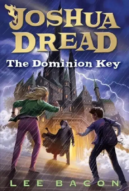 Joshua Dread: The Dominion Key by Lee Bacon