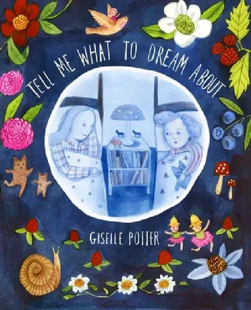 Tell Me What to Dream about by Giselle Potter