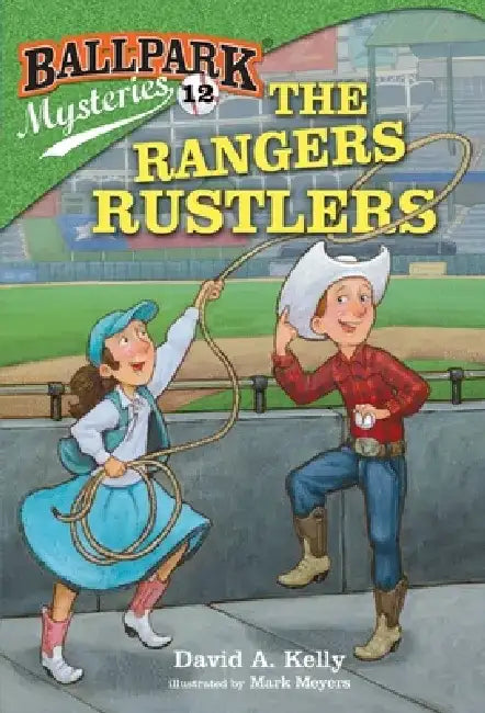Ballpark Mysteries #12: The Rangers Rustlers by David A. Kelly
