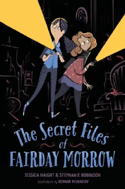 The Secret Files of Fairday Morrow by Jessica Haight