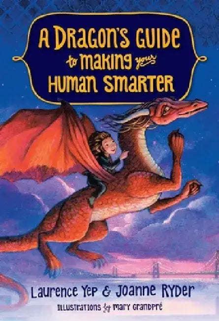 A Dragon's Guide to Making Your Human Smarter by Laurence Yep
