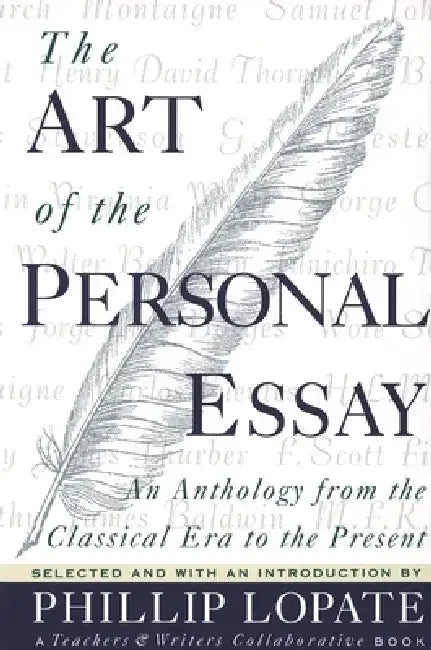 The Art of the Personal Essay: An Anthology from the Classical Era to the Present by Phillip Lopate