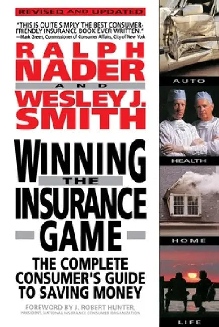 Winning the Insurance Game: The Complete Consumer's Guide to Saving Money by Ralph Nader