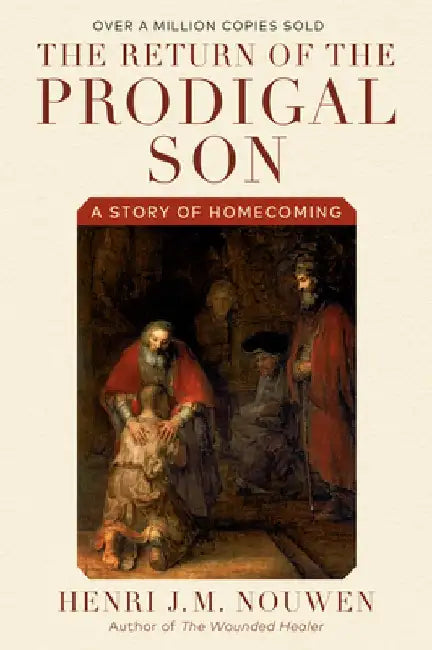 The Return of the Prodigal Son: A Story of Homecoming by Henri J. M. Nouwen
